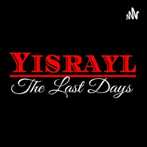 Yisrayl, The Last Days