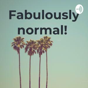 Fabulously normal!