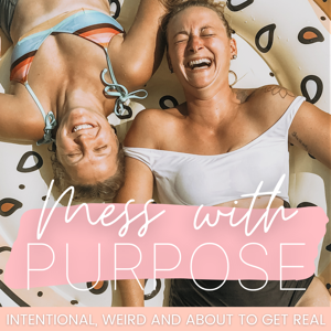 Mess with Purpose Podcast