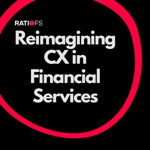 Reimagining CX in financial services