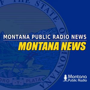 Montana News by Montana Public Radio