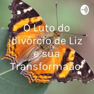 O Luto do divórcio de Liz e sua Transformação 🦋