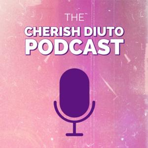 The Cherish Diuto Podcast