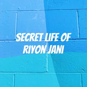 Secret Life Of Riyon Jani