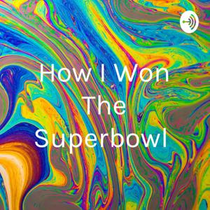 How I Won The Superbowl