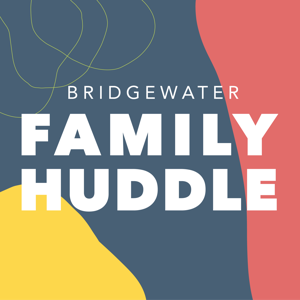 BWC Family Huddle Podcast