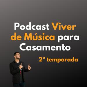 Podcast Viver de Música para Casamento