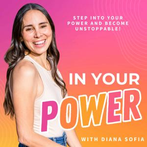 In Your Power with Diana Sofia