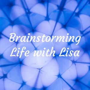 Brainstorming Life with Lisa