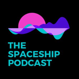 The Spaceship Podcast