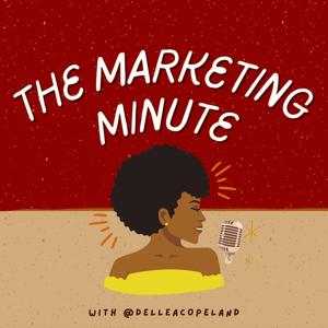 The Marketing Minute with Dellea Copeland