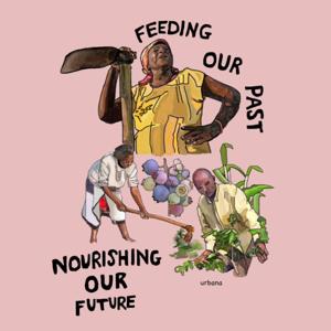 Feeding Our Past, Nourishing Our Future