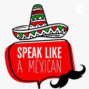 Speak Like a Mexican - Mexican Spanish Podcast by Ricardo