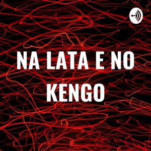 NA LATA E NO KENGO