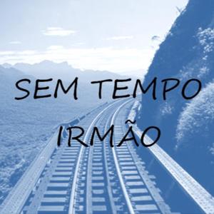 Sem tempo Irmão