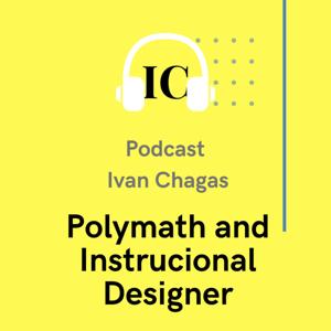 Ivan Chagas - Polymath & Instructional designer