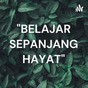 "BELAJAR SEPANJANG HAYAT"