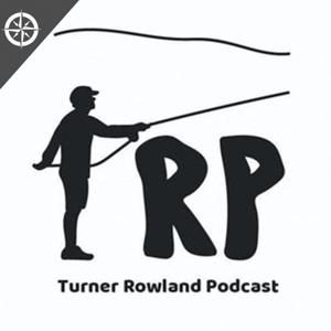 Turner Rowland Podcast