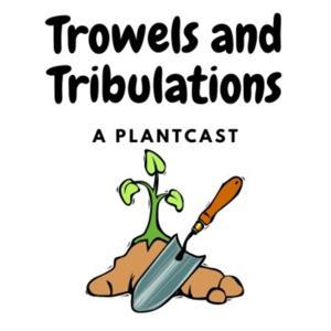 Trowels and Tribulations