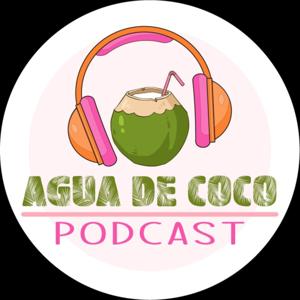 Agua de coco podcast