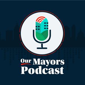 Our Mayors Podcast