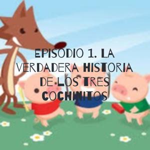 Episodio 1. La verdadera historia de los tres cochinitos