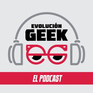 Evolución Geek: El Podcast