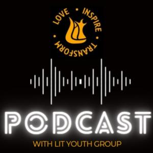 LIT Youth Group Podcast