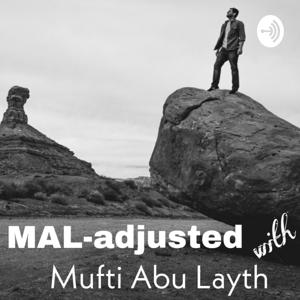 MAL-adjusted with Mufti Abu Layth