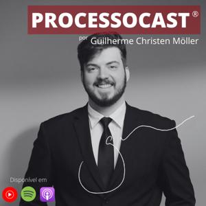 ProcessoCast, por Guilherme Christen Möller