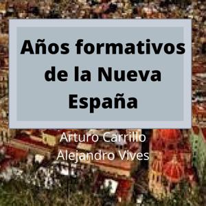 Años Formativos De La Nueva España