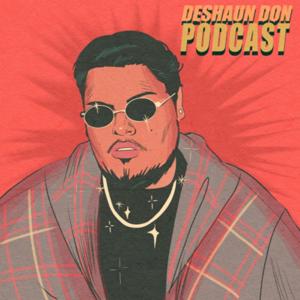 DESHAUN DON PODCAST