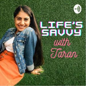 Life’s Savvy with Taran.