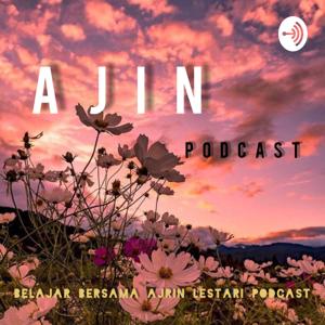 AJIN Podcast (Belajar Bersama Ajrin Lestari Podcast)