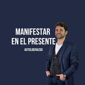 Manifestar en el Presente con John Escobar