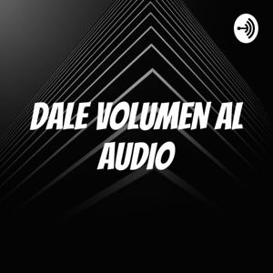 DALE VOLUMEN AL AUDIO