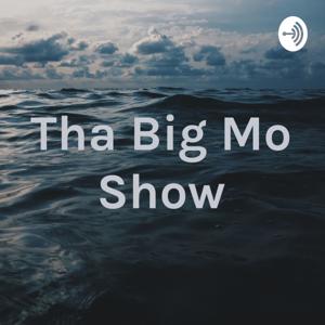 Tha Big Mo Show