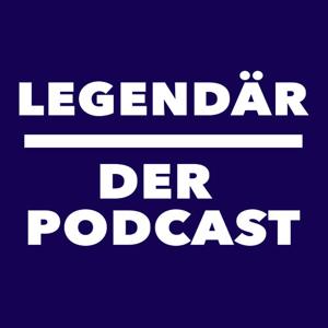 LEGENDÄR - DER PODCAST