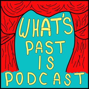 What's Past Is Podcast