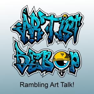 Artist Bebop:  Rambling Art Talk!