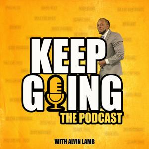 Keep Going The Podcast with Alvin Lamb