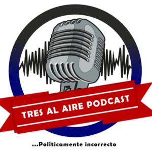 Tres al aire Podcast
...Políticamente Incorrecto