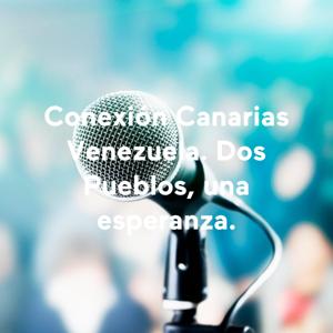 Conexión Canarias Venezuela. Dos Pueblos, una esperanza.