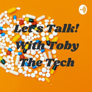 Let’s Talk! With Toby The Tech
