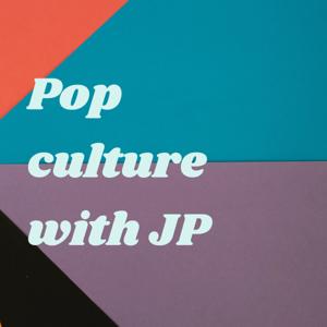 Pop culture with JP