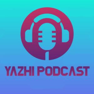 YAZHI podcast