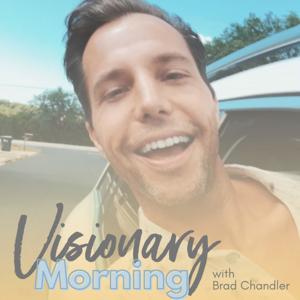 Visionary Morning w/ Brad Chandler