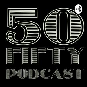 50 Fifty Podcast