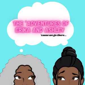 The Adventures of Erika and Ashley podcast