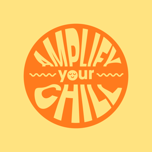 Amplify Your Chill